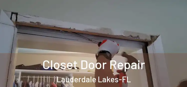 Closet Door Repair Lauderdale Lakes-FL