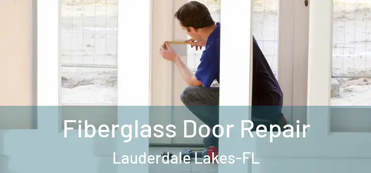 Fiberglass Door Repair Lauderdale Lakes-FL